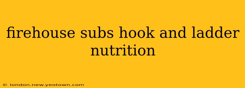 firehouse subs hook and ladder nutrition