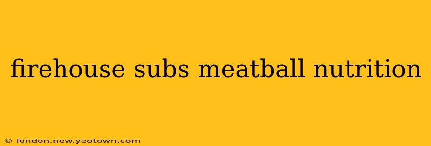 firehouse subs meatball nutrition