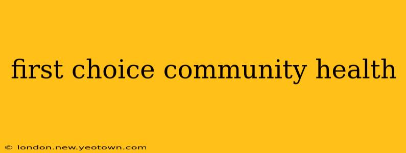 first choice community health