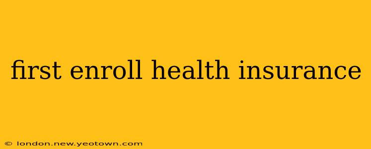 first enroll health insurance