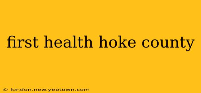 first health hoke county