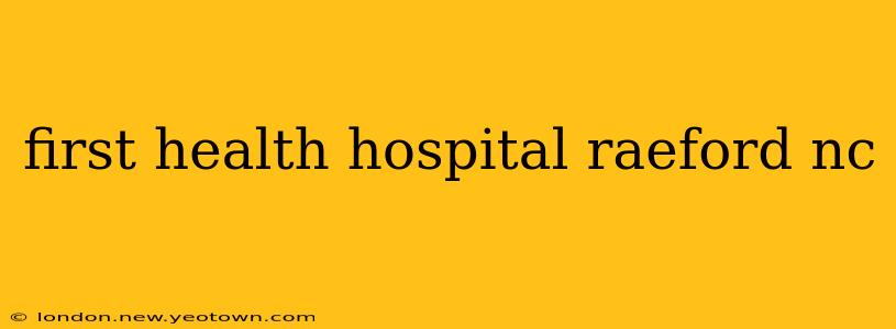 first health hospital raeford nc