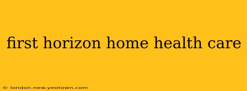 first horizon home health care
