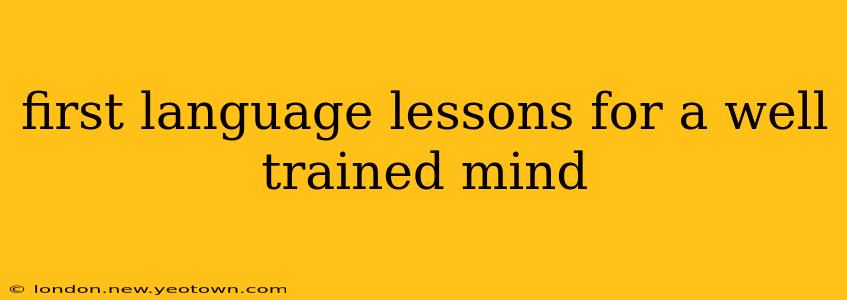 first language lessons for a well trained mind