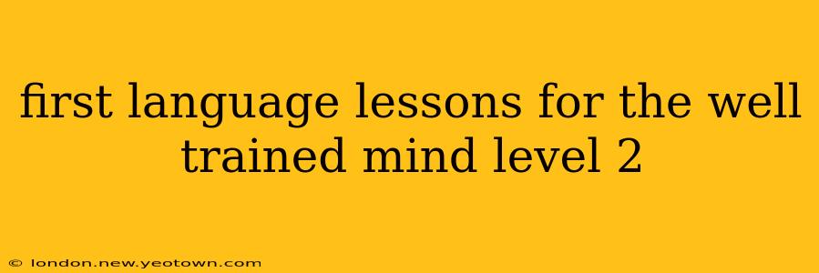 first language lessons for the well trained mind level 2