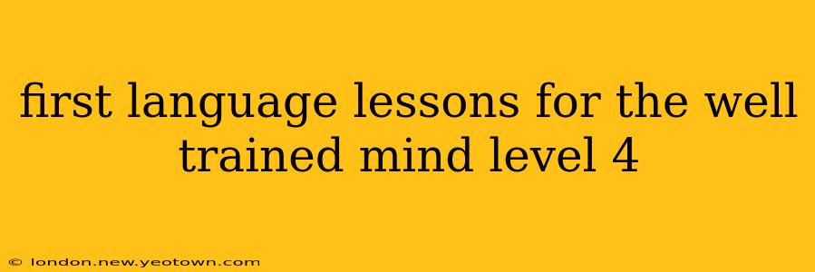 first language lessons for the well trained mind level 4