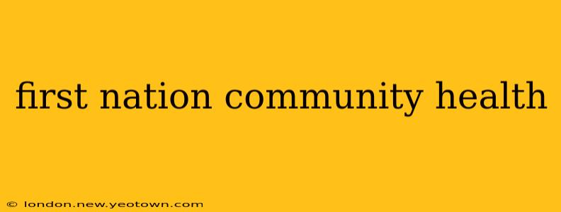 first nation community health