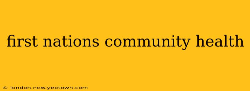 first nations community health