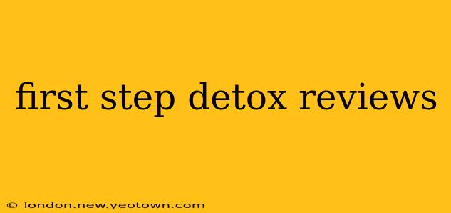 first step detox reviews