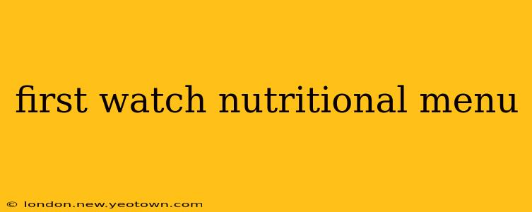 first watch nutritional menu