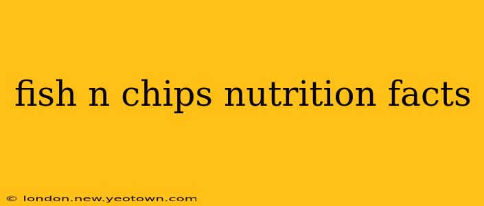 fish n chips nutrition facts