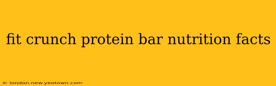fit crunch protein bar nutrition facts