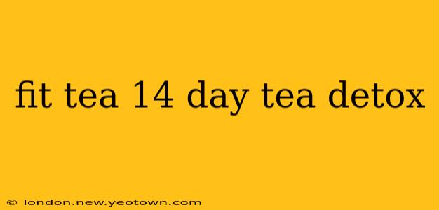 fit tea 14 day tea detox
