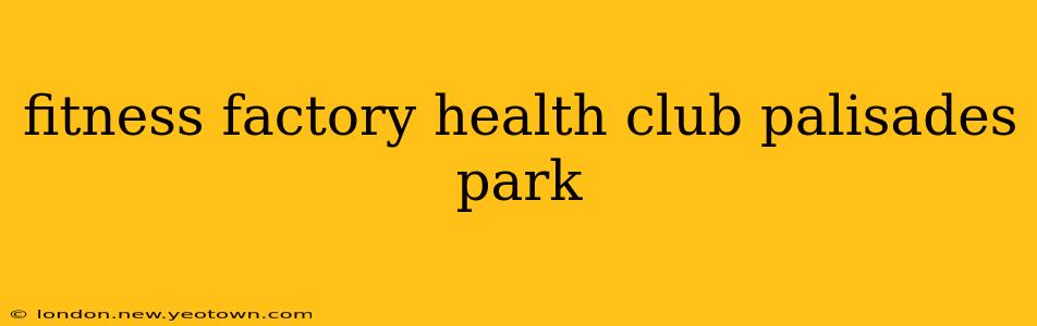 fitness factory health club palisades park
