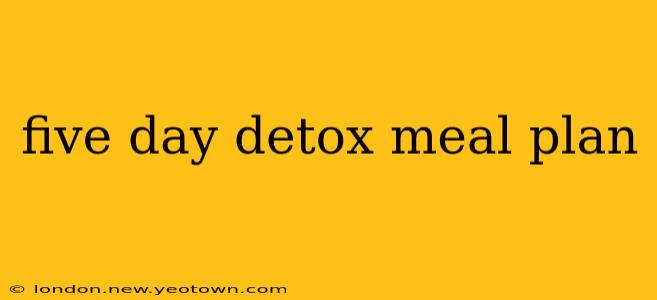 five day detox meal plan