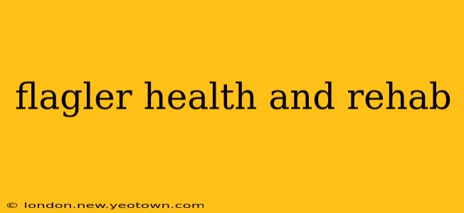 flagler health and rehab