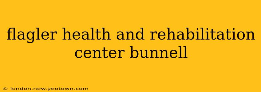 flagler health and rehabilitation center bunnell