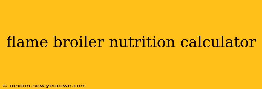 flame broiler nutrition calculator