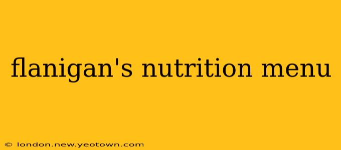 flanigan's nutrition menu