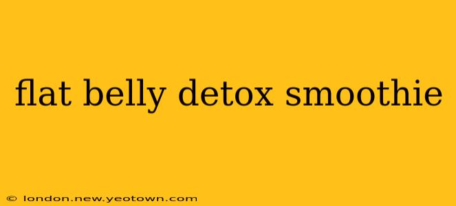 flat belly detox smoothie