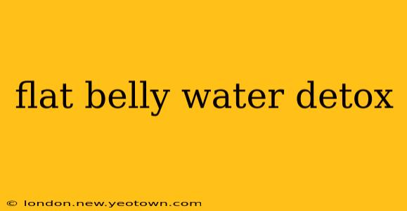 flat belly water detox