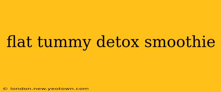 flat tummy detox smoothie