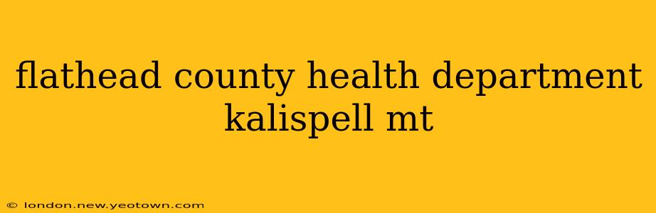 flathead county health department kalispell mt
