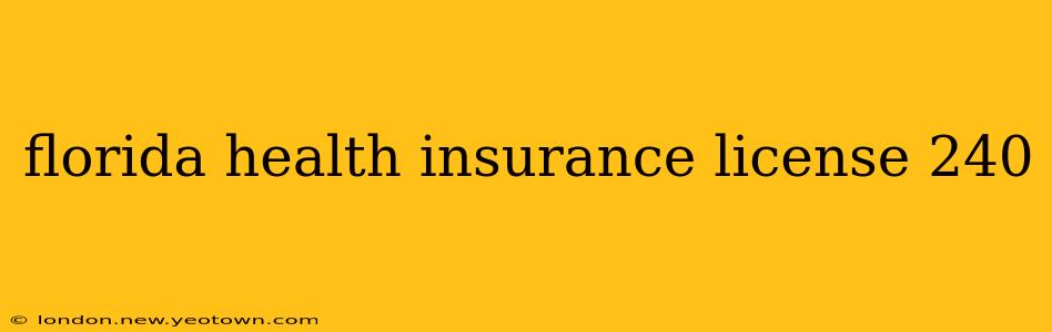florida health insurance license 240