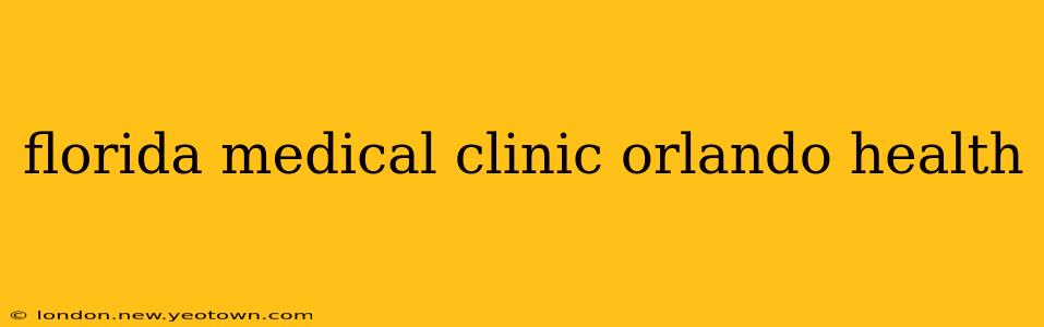 florida medical clinic orlando health
