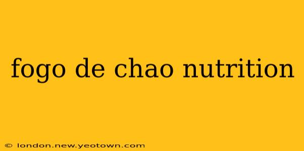 fogo de chao nutrition