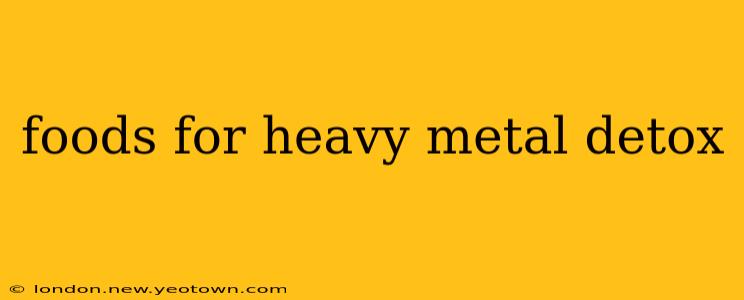 foods for heavy metal detox