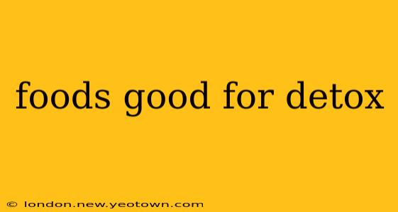 foods good for detox