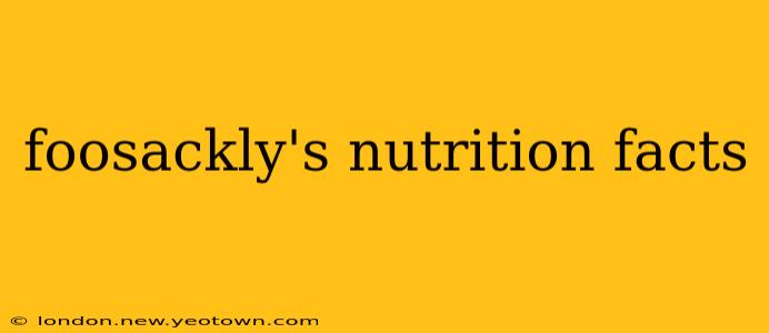foosackly's nutrition facts