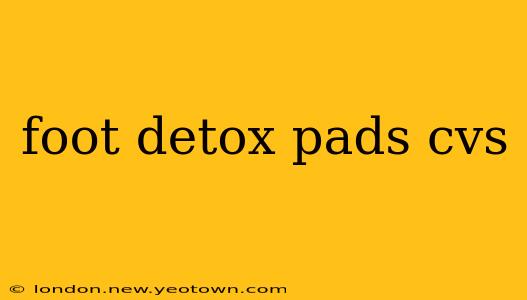 foot detox pads cvs