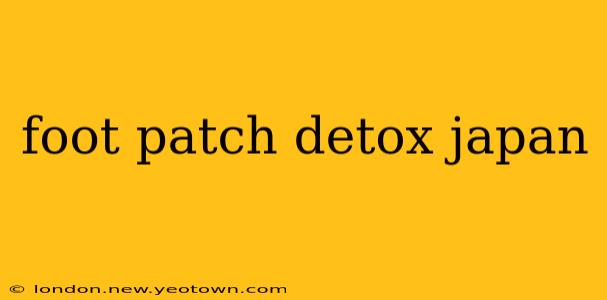 foot patch detox japan
