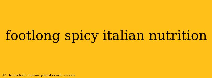 footlong spicy italian nutrition