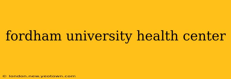 fordham university health center
