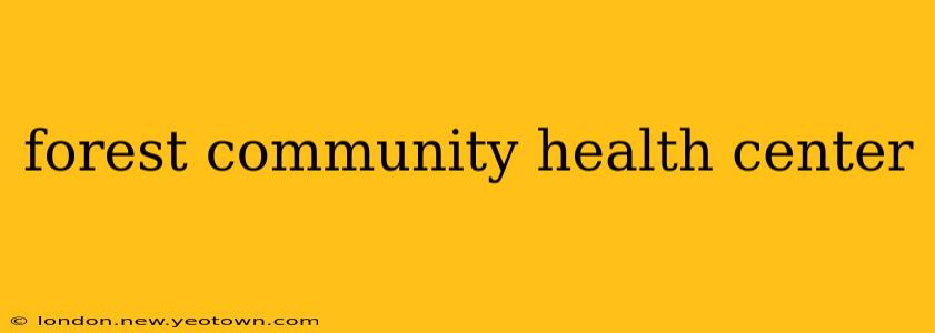 forest community health center