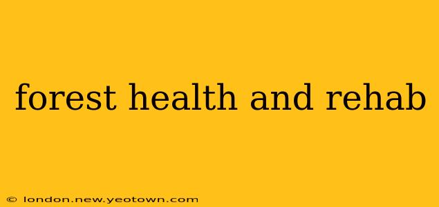 forest health and rehab