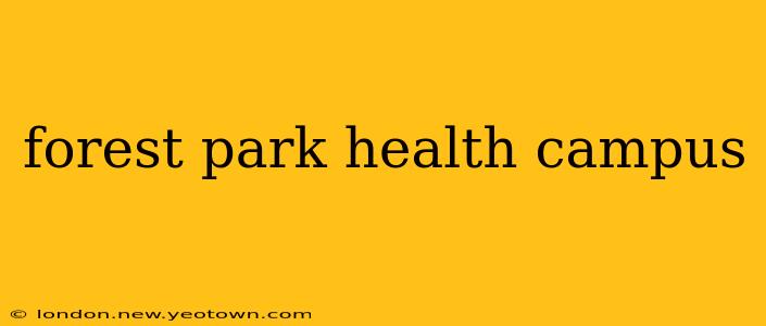 forest park health campus