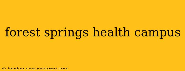 forest springs health campus