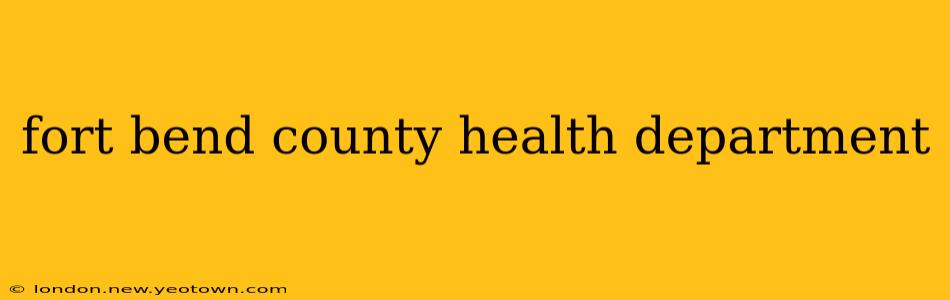 fort bend county health department