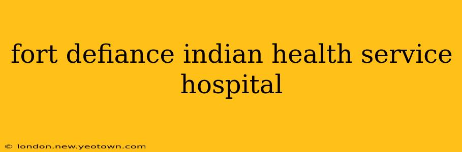 fort defiance indian health service hospital
