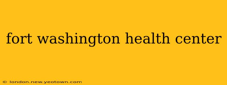 fort washington health center