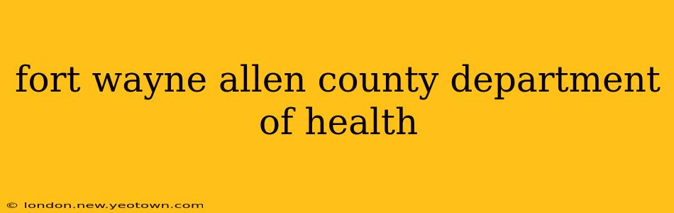 fort wayne allen county department of health