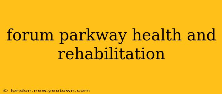 forum parkway health and rehabilitation