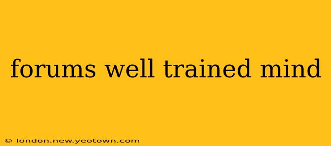 forums well trained mind