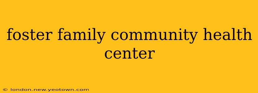 foster family community health center