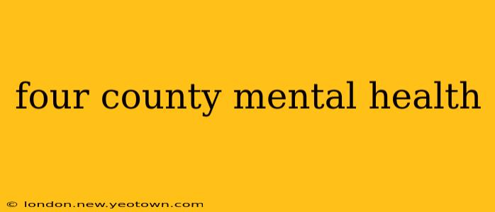 four county mental health