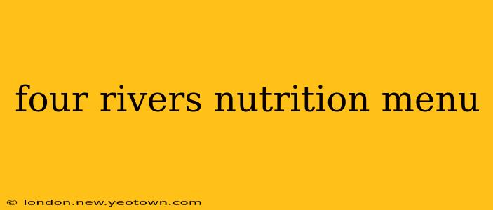 four rivers nutrition menu